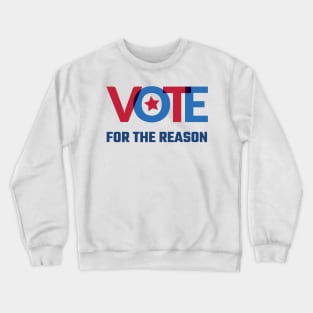 Vote for the reason Crewneck Sweatshirt